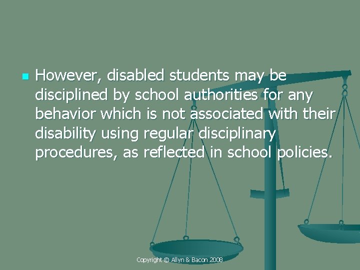 n However, disabled students may be disciplined by school authorities for any behavior which