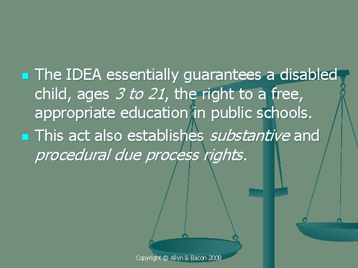 n n The IDEA essentially guarantees a disabled child, ages 3 to 21, the