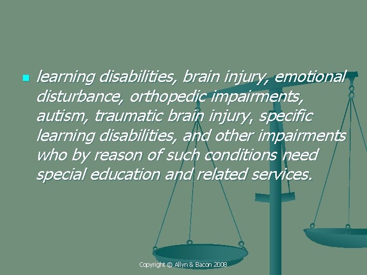 n learning disabilities, brain injury, emotional disturbance, orthopedic impairments, autism, traumatic brain injury, specific