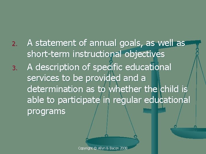 2. 3. A statement of annual goals, as well as short-term instructional objectives A