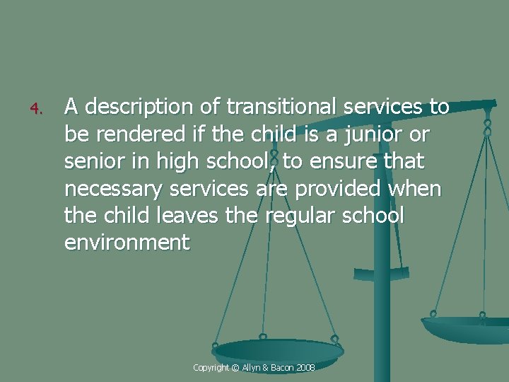 4. A description of transitional services to be rendered if the child is a