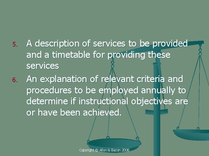 5. 6. A description of services to be provided and a timetable for providing