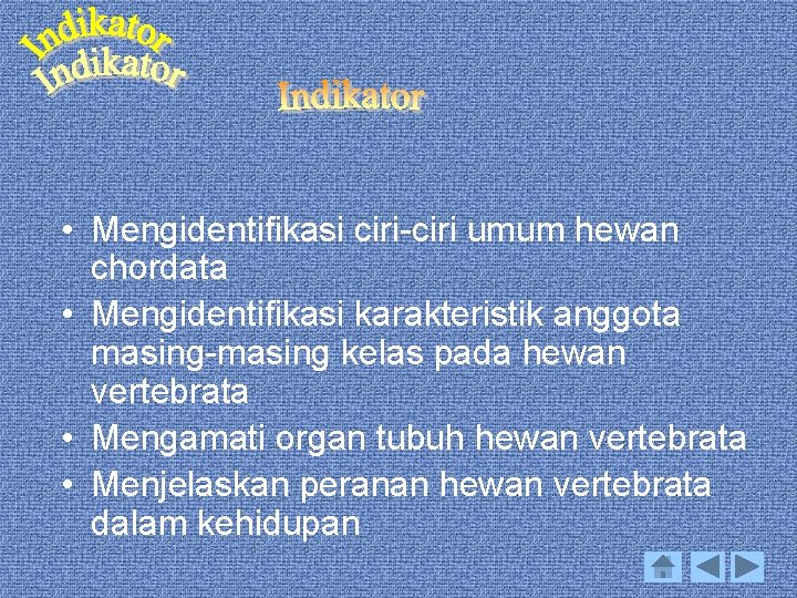  • Mengidentifikasi ciri-ciri umum hewan chordata • Mengidentifikasi karakteristik anggota masing-masing kelas pada