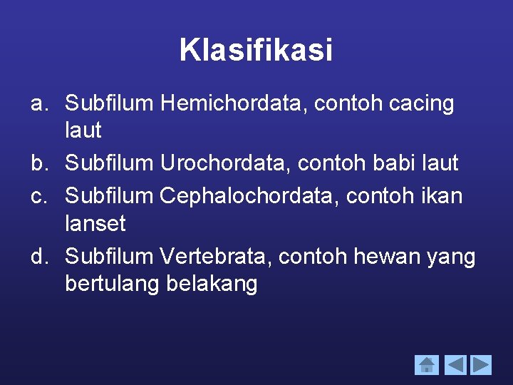 Klasifikasi a. Subfilum Hemichordata, contoh cacing laut b. Subfilum Urochordata, contoh babi laut c.