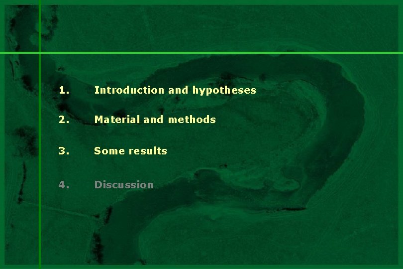 1. Introduction and hypotheses 2. Material and methods 3. Some results 4. Discussion 