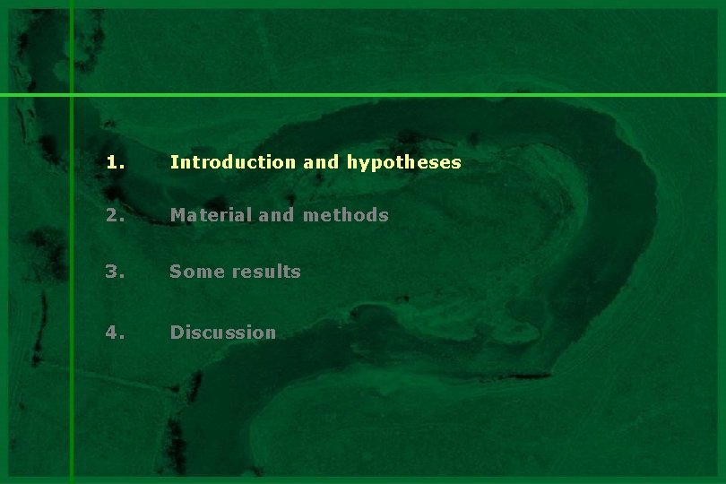 1. Introduction and hypotheses 2. Material and methods 3. Some results 4. Discussion 