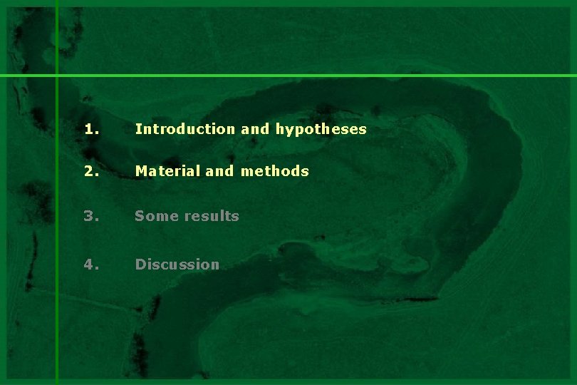 1. Introduction and hypotheses 2. Material and methods 3. Some results 4. Discussion 