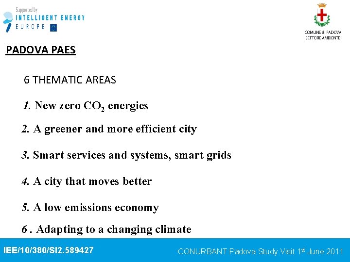 PADOVA PAES 6 THEMATIC AREAS 1. New zero CO 2 energies 2. A greener
