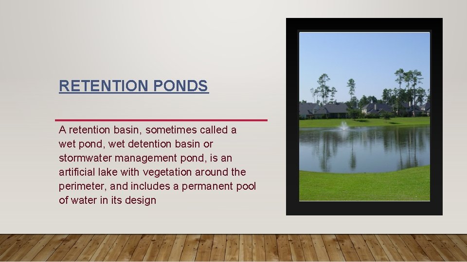 RETENTION PONDS A retention basin, sometimes called a wet pond, wet detention basin or