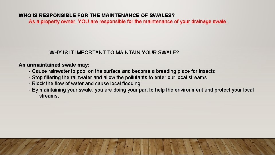WHO IS RESPONSIBLE FOR THE MAINTENANCE OF SWALES? As a property owner, YOU are