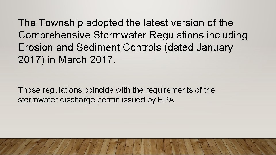 The Township adopted the latest version of the Comprehensive Stormwater Regulations including Erosion and