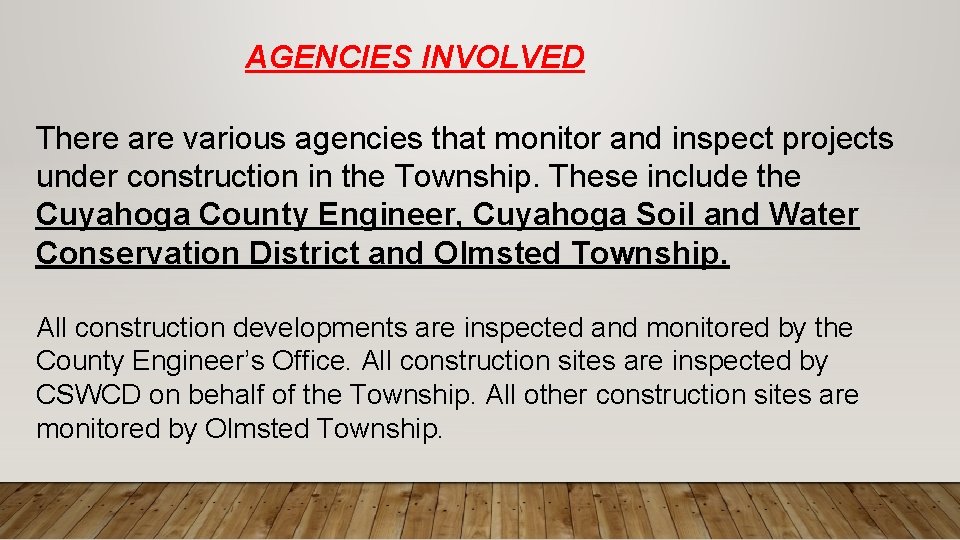 AGENCIES INVOLVED There are various agencies that monitor and inspect projects under construction in