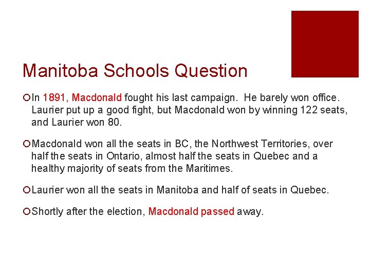 Manitoba Schools Question ¡In 1891, Macdonald fought his last campaign. He barely won office.