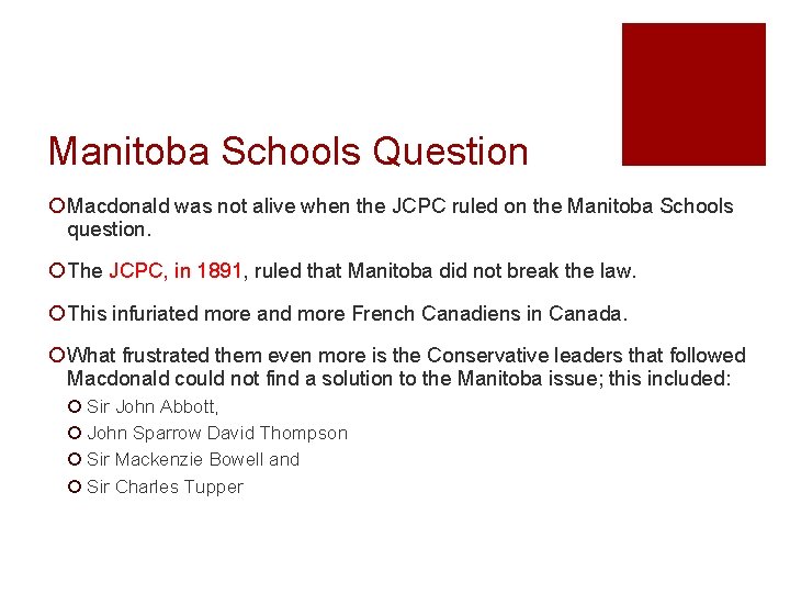 Manitoba Schools Question ¡ Macdonald was not alive when the JCPC ruled on the