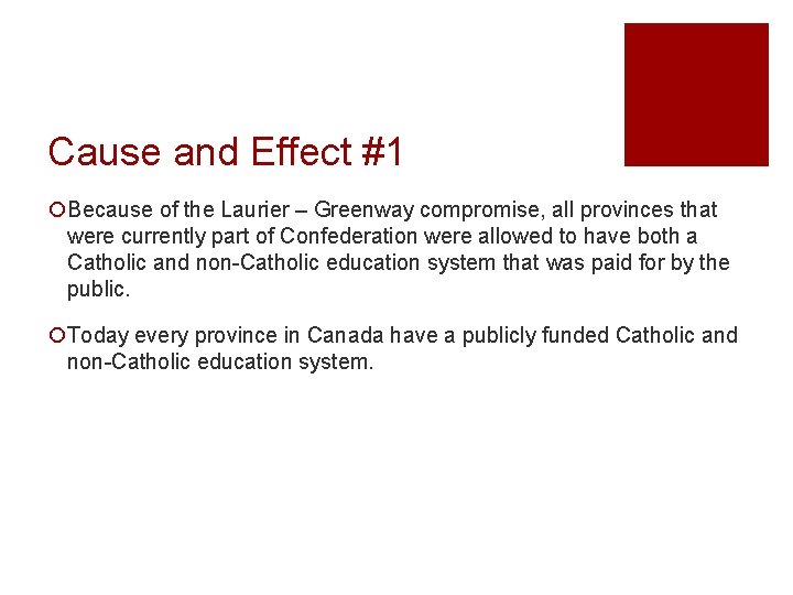 Cause and Effect #1 ¡Because of the Laurier – Greenway compromise, all provinces that