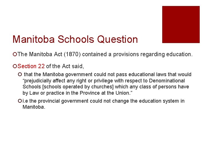 Manitoba Schools Question ¡The Manitoba Act (1870) contained a provisions regarding education. ¡Section 22