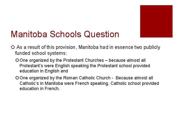 Manitoba Schools Question ¡ As a result of this provision, Manitoba had in essence