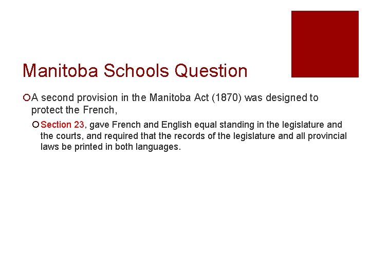 Manitoba Schools Question ¡A second provision in the Manitoba Act (1870) was designed to