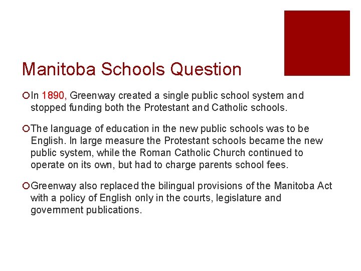 Manitoba Schools Question ¡In 1890, Greenway created a single public school system and stopped