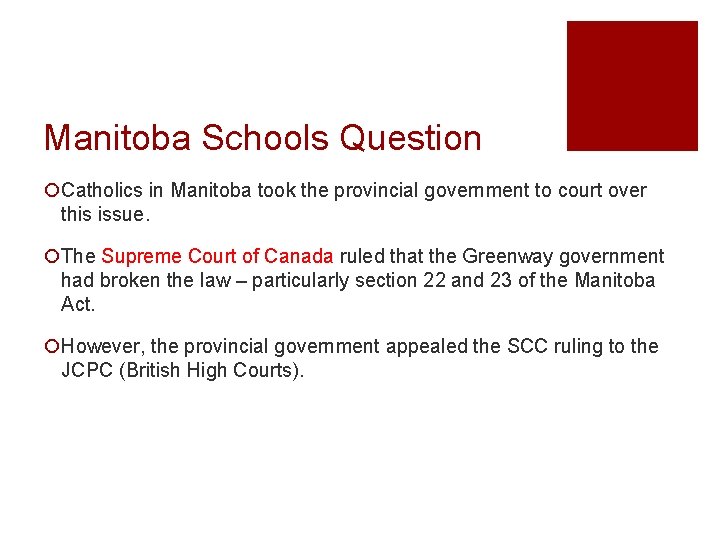 Manitoba Schools Question ¡Catholics in Manitoba took the provincial government to court over this