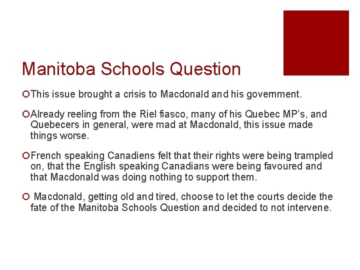 Manitoba Schools Question ¡This issue brought a crisis to Macdonald and his government. ¡Already