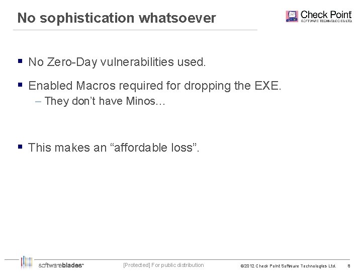 No sophistication whatsoever § No Zero-Day vulnerabilities used. § Enabled Macros required for dropping