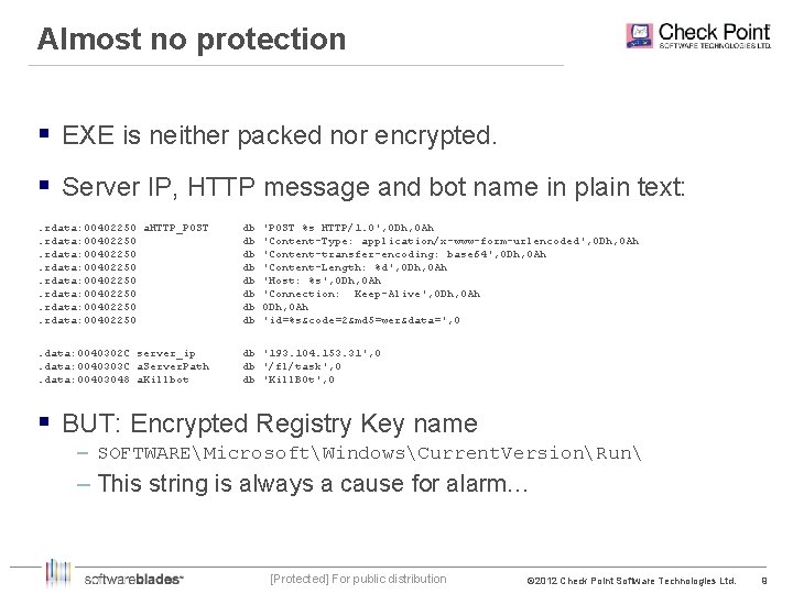 Almost no protection § EXE is neither packed nor encrypted. § Server IP, HTTP