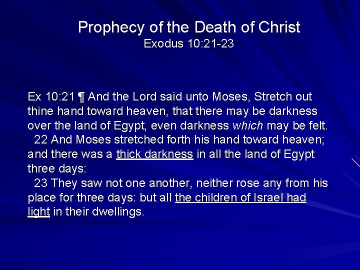 Prophecy of the Death of Christ Exodus 10: 21 -23 Ex 10: 21 ¶