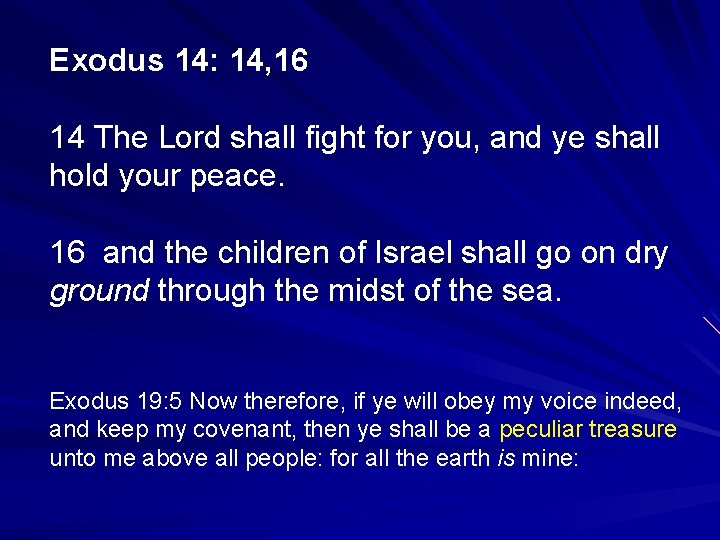 Exodus 14: 14, 16 14 The Lord shall fight for you, and ye shall