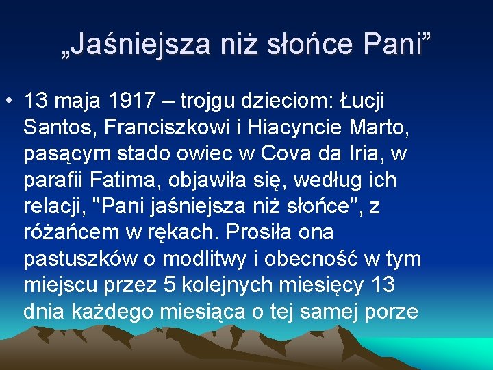 „Jaśniejsza niż słońce Pani” • 13 maja 1917 – trojgu dzieciom: Łucji Santos, Franciszkowi