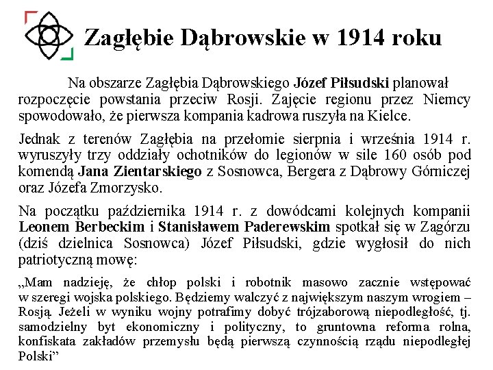 Zagłębie Dąbrowskie w 1914 roku Na obszarze Zagłębia Dąbrowskiego Józef Piłsudski planował rozpoczęcie powstania