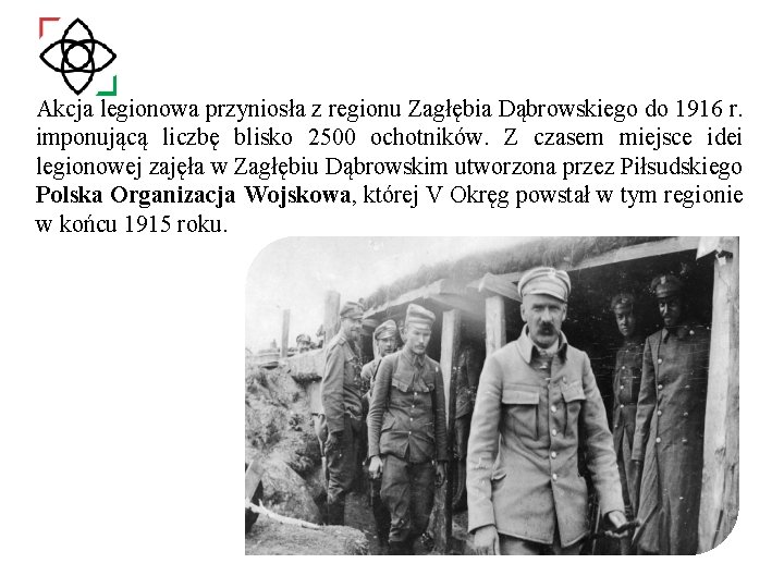 Akcja legionowa przyniosła z regionu Zagłębia Dąbrowskiego do 1916 r. imponującą liczbę blisko 2500