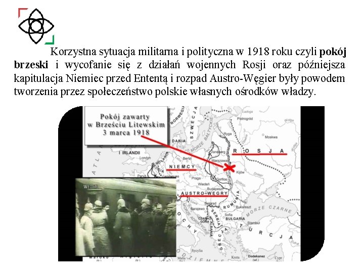 Korzystna sytuacja militarna i polityczna w 1918 roku czyli pokój brzeski i wycofanie się