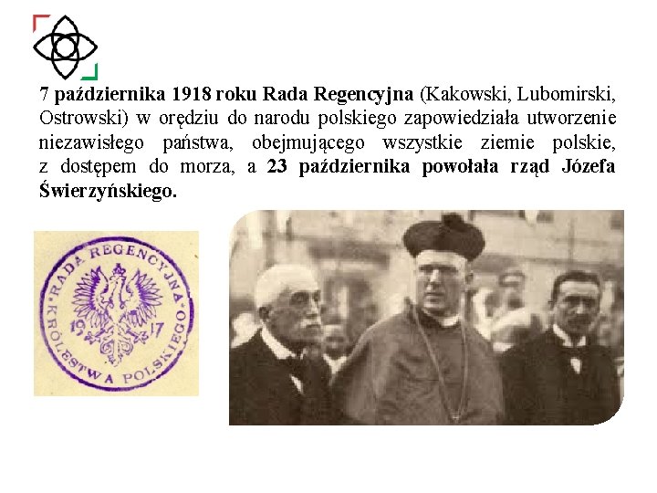 7 października 1918 roku Rada Regencyjna (Kakowski, Lubomirski, Ostrowski) w orędziu do narodu polskiego