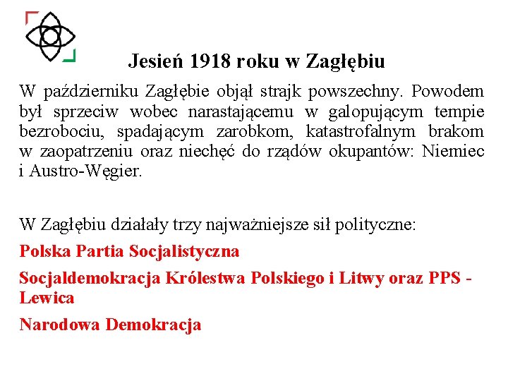 Jesień 1918 roku w Zagłębiu W październiku Zagłębie objął strajk powszechny. Powodem był sprzeciw