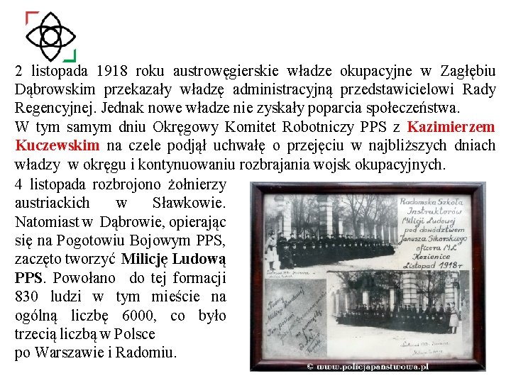 2 listopada 1918 roku austrowęgierskie władze okupacyjne w Zagłębiu Dąbrowskim przekazały władzę administracyjną przedstawicielowi