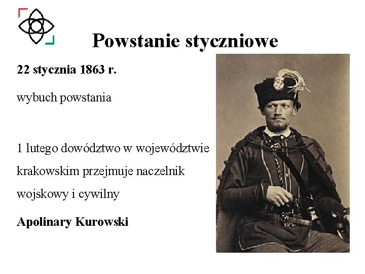 Powstanie styczniowe 22 stycznia 1863 r. wybuch powstania 1 lutego dowództwo w województwie krakowskim