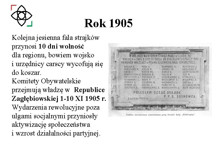 Rok 1905 Kolejna jesienna fala strajków przynosi 10 dni wolność dla regionu, bowiem wojsko