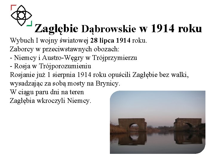 Zagłębie Dąbrowskie w 1914 roku Wybuch I wojny światowej 28 lipca 1914 roku. Zaborcy