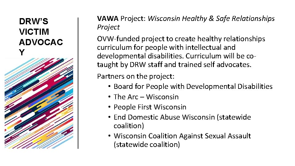 DRW’S VICTIM ADVOCAC Y PROGRAM VAWA Project: Wisconsin Healthy & Safe Relationships Project OVW-funded