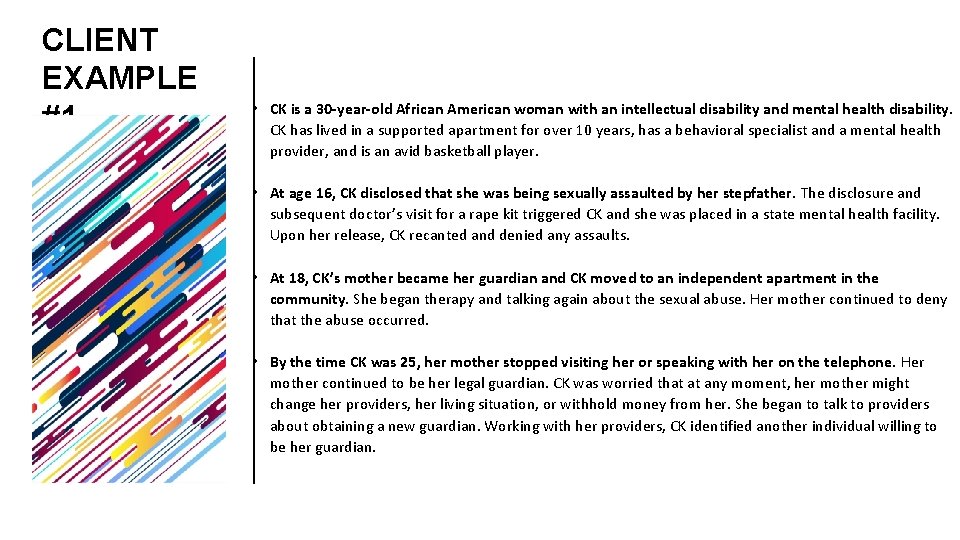 CLIENT EXAMPLE #1 • CK is a 30 -year-old African American woman with an
