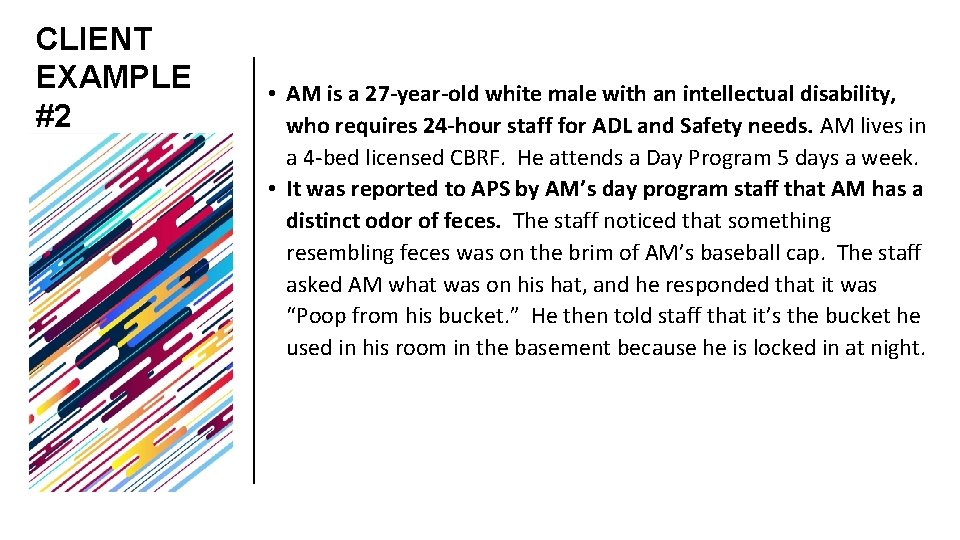 CLIENT EXAMPLE #2 (PART 1) • AM is a 27 -year-old white male with