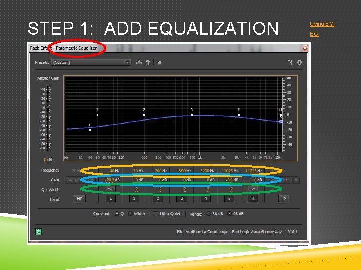 STEP 1: ADD EQUALIZATION Using EQ EG 