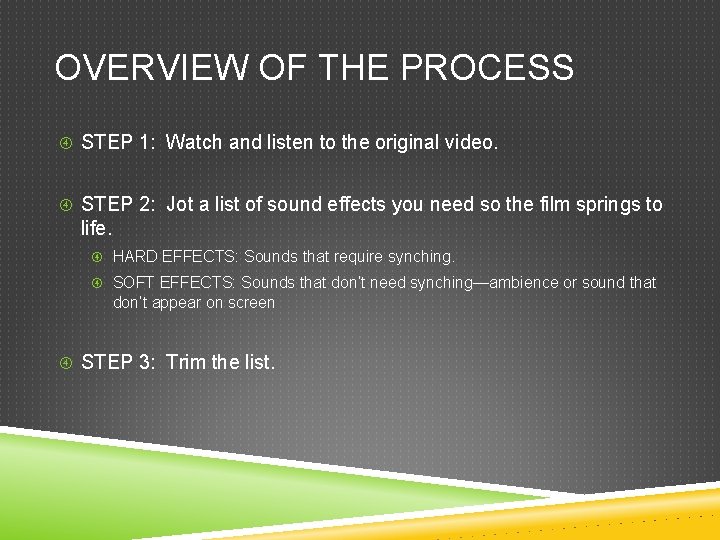 OVERVIEW OF THE PROCESS STEP 1: Watch and listen to the original video. STEP