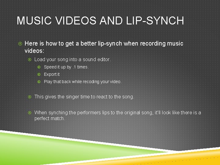 MUSIC VIDEOS AND LIP-SYNCH Here is how to get a better lip-synch when recording