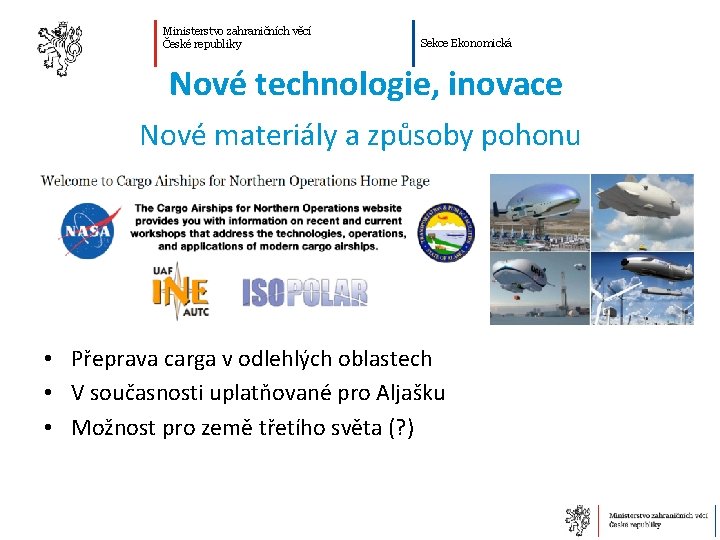 Ministerstvo zahraničních věcí České republiky Sekce Ekonomická Nové technologie, inovace Nové materiály a způsoby
