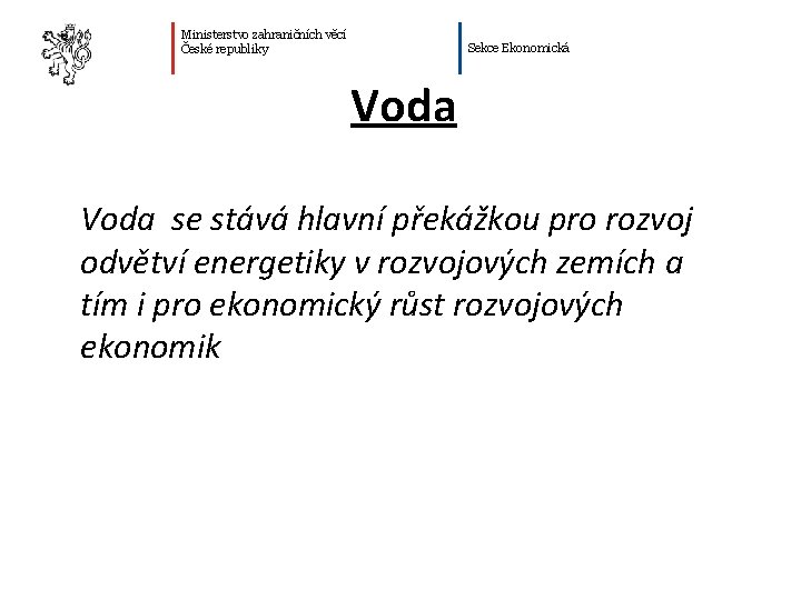 Ministerstvo zahraničních věcí České republiky Sekce Ekonomická Voda se stává hlavní překážkou pro rozvoj