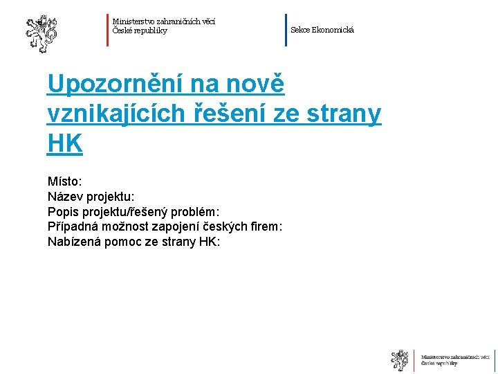 Ministerstvo zahraničních věcí České republiky Sekce Ekonomická Upozornění na nově vznikajících řešení ze strany