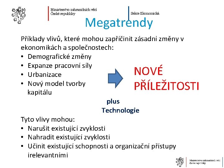 Ministerstvo zahraničních věcí České republiky Sekce Ekonomická Megatrendy Příklady vlivů, které mohou zapříčinit zásadní