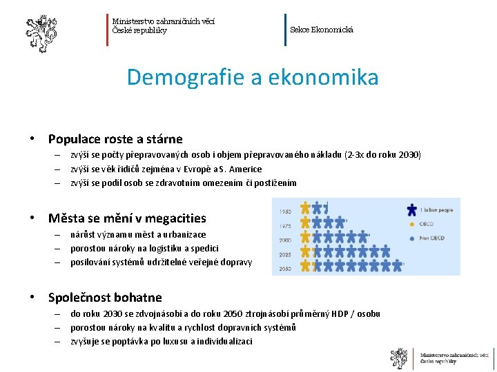 Ministerstvo zahraničních věcí České republiky Sekce Ekonomická Demografie a ekonomika • Populace roste a